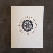 Load image into Gallery viewer, Happy birthday handsome greeting card from hogan parker

