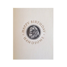 Load image into Gallery viewer, Happy birthday handsome greeting card from hogan parker
