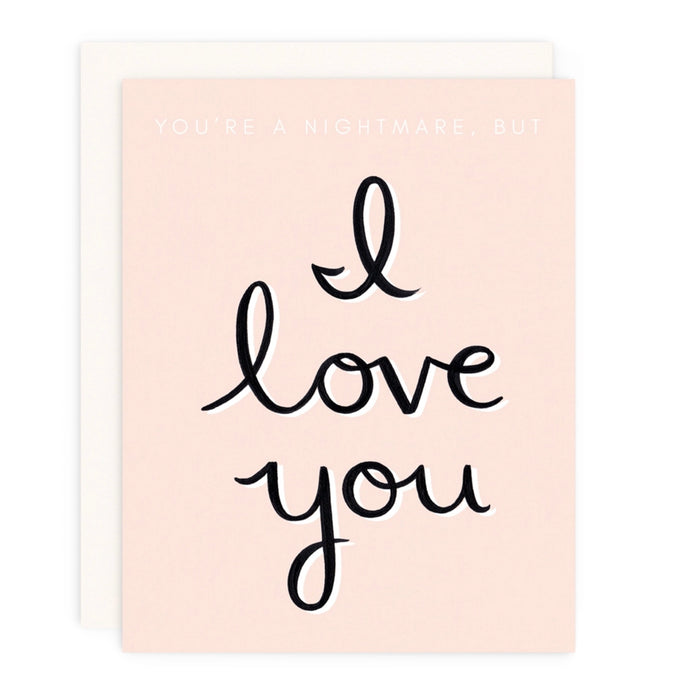You're a nightmare but I love you. Love and friendship Greeting Card from Hogan Parker