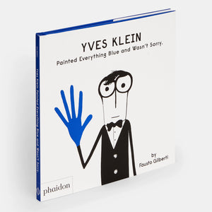 Books. Kids. Cover image. Yves Klein Painted Everything Blue and Wasn’t Sorry. From Phaidon. Hogan Parker is a new contemporary luxury online shop for books, thoughtful gifts, soap, jewelry, home decor, cookware, kitchenware, and more.